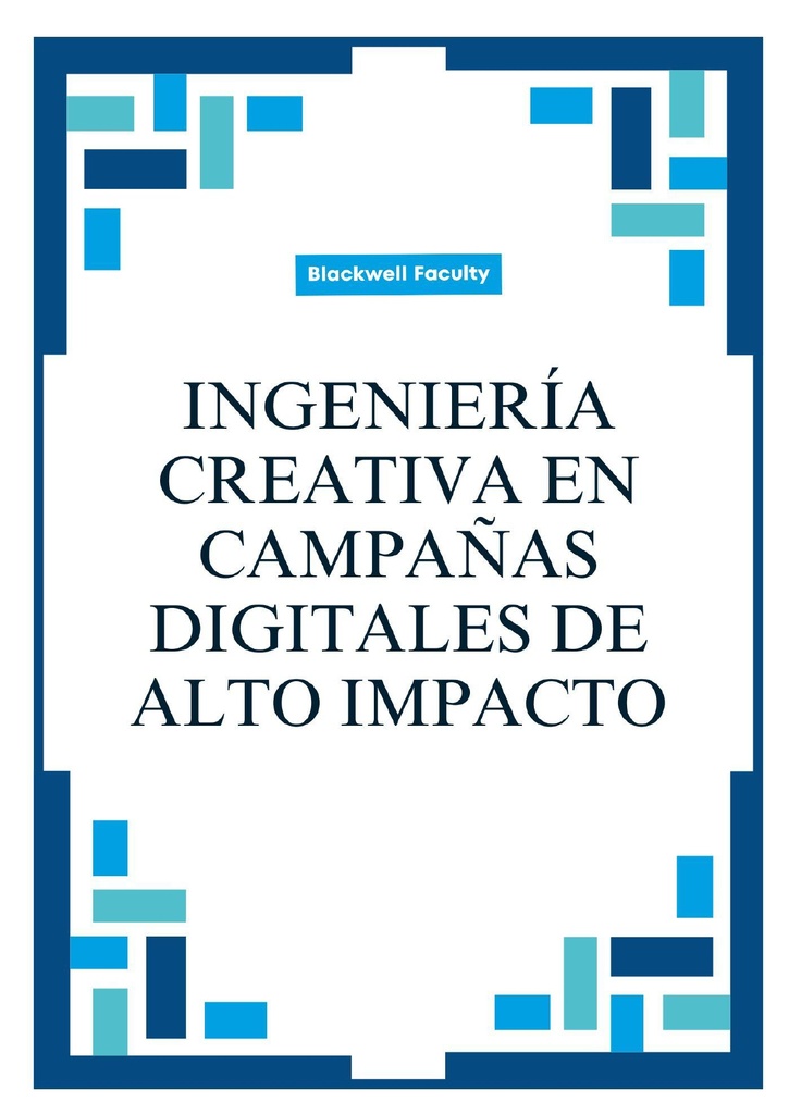 INGENIERÍA CREATIVA EN CAMPAÑAS DIGITALES DE ALTO IMPACTO