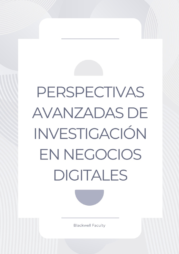 PERSPECTIVAS AVANZADAS DE INVESTIGACIÓN EN NEGOCIOS DIGITALES