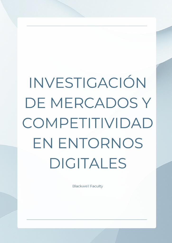 INVESTIGACIÓN DE MERCADOS Y COMPETITIVIDAD EN ENTORNOS DIGITALES