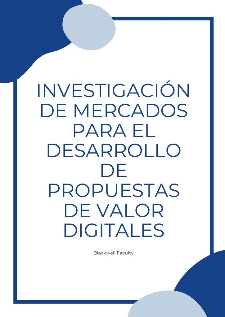 INVESTIGACIÓN DE MERCADOS PARA EL DESARROLLO DE PROPUESTAS DE VALOR DIGITALES