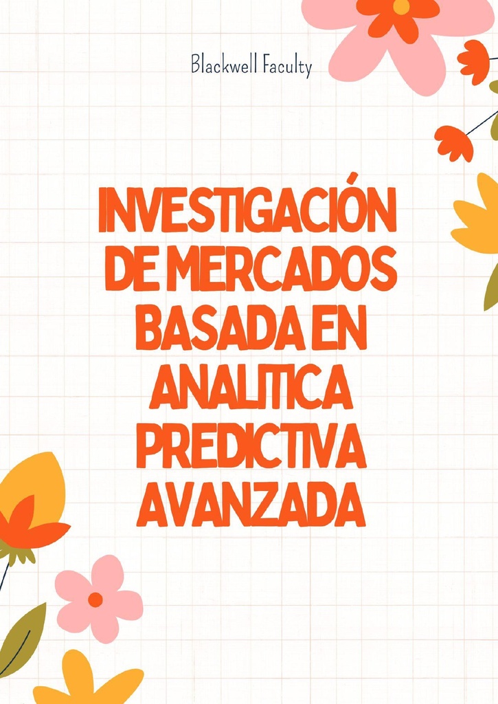 INVESTIGACIÓN DE MERCADOS BASADA EN ANALITICA PREDICTIVA AVANZADA