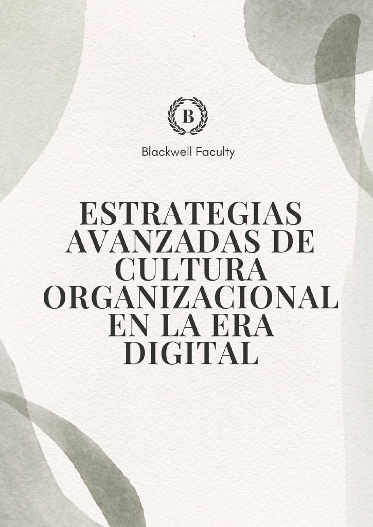 ESTRATEGIAS AVANZADAS DE CULTURA ORGANIZACIONAL EN LA ERA DIGITAL