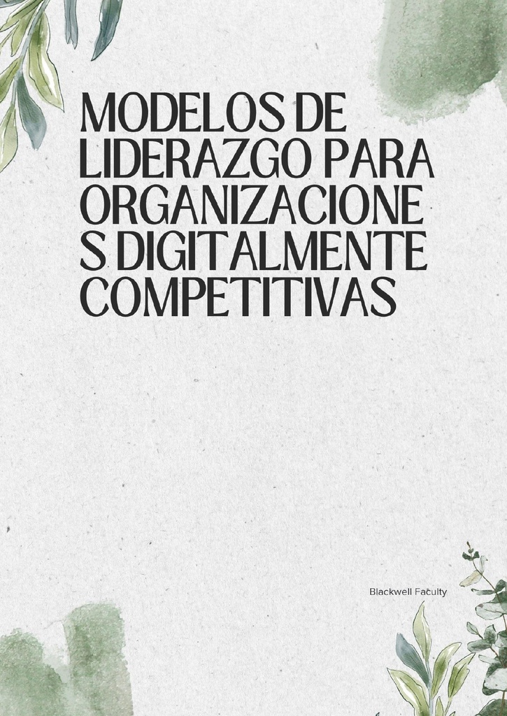 MODELOS DE LIDERAZGO PARA ORGANIZACIONES DIGITALMENTE COMPETITIVAS