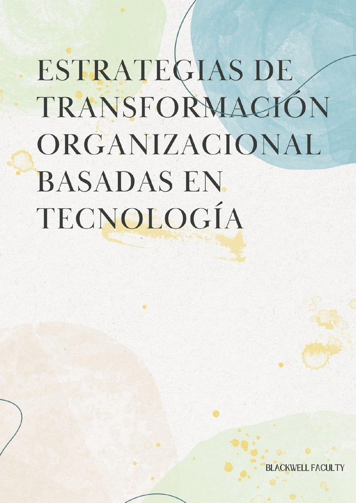 ESTRATEGIAS DE TRANSFORMACIÓN ORGANIZACIONAL BASADAS EN TECNOLOGÍA
