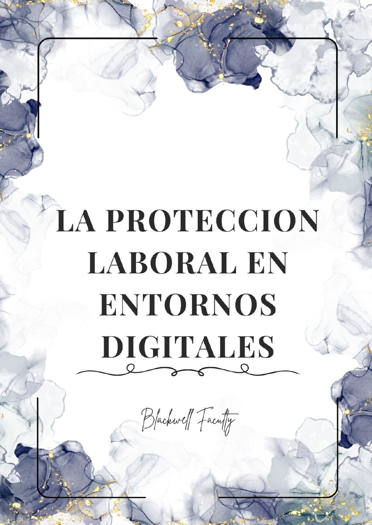 LA PROTECCION LABORAL EN ENTORNOS DIGITALES