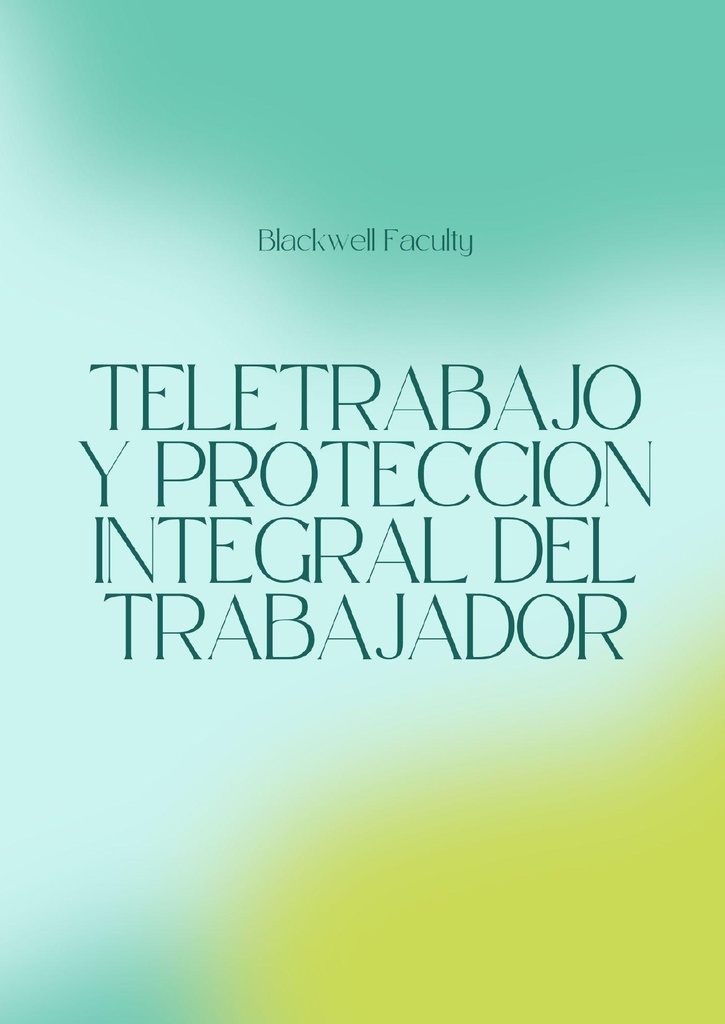 TELETRABAJO Y PROTECCION INTEGRAL DEL TRABAJADOR