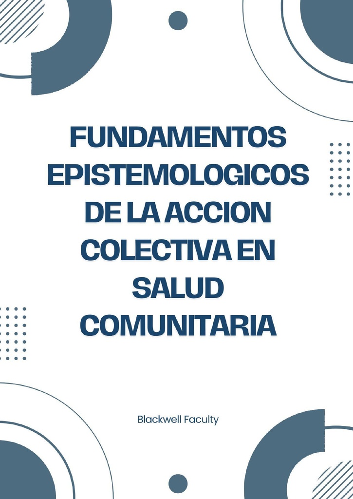 FUNDAMENTOS EPISTEMOLOGICOS DE LA ACCION COLECTIVA EN SALUD COMUNITARIA