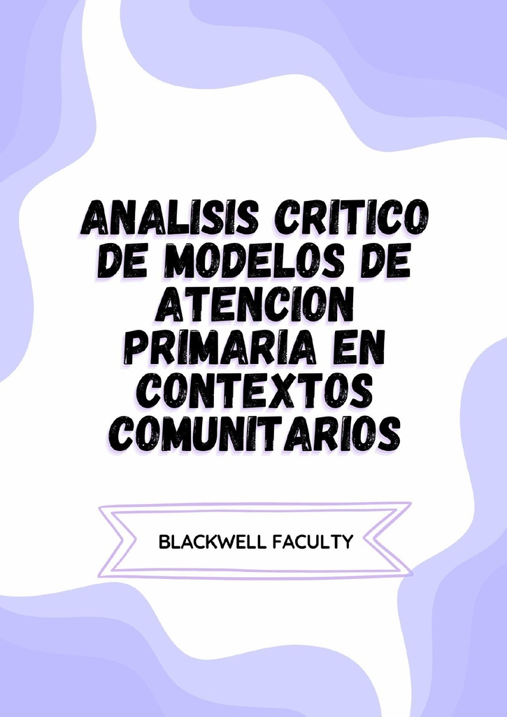 ANALISIS CRITICO DE MODELOS DE ATENCION PRIMARIA EN CONTEXTOS COMUNITARIOS