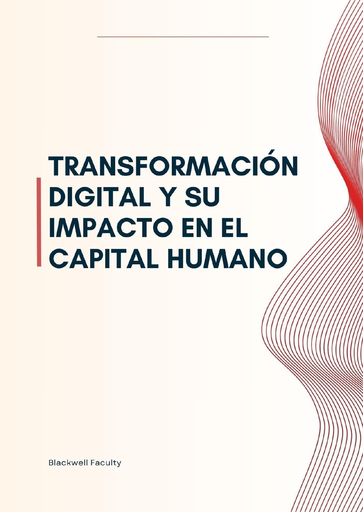 TRANSFORMACIÓN DIGITAL Y SU IMPACTO EN EL CAPITAL HUMANO