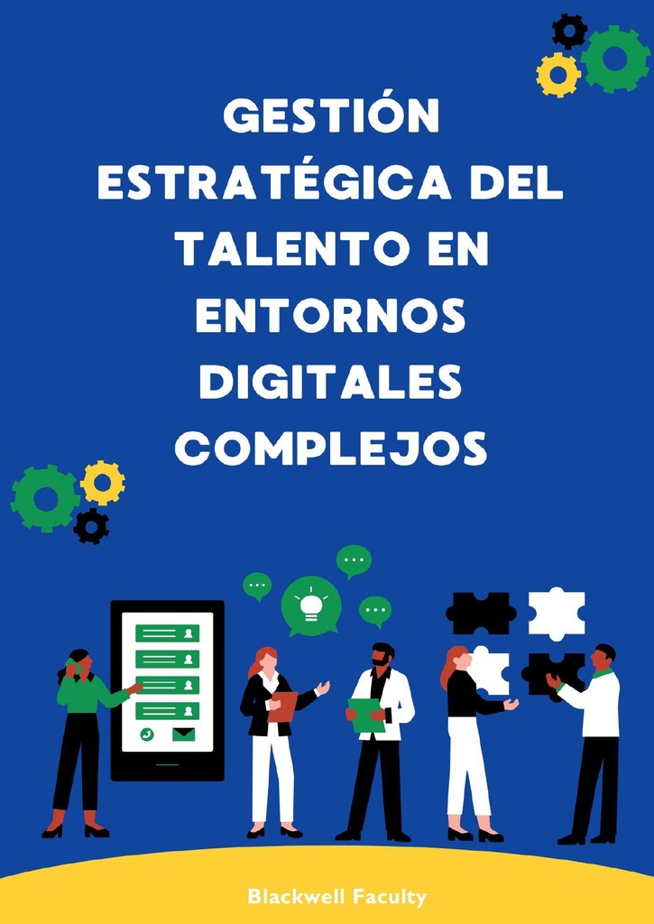 GESTIÓN ESTRATÉGICA DEL TALENTO EN ENTORNOS DIGITALES COMPLEJOS