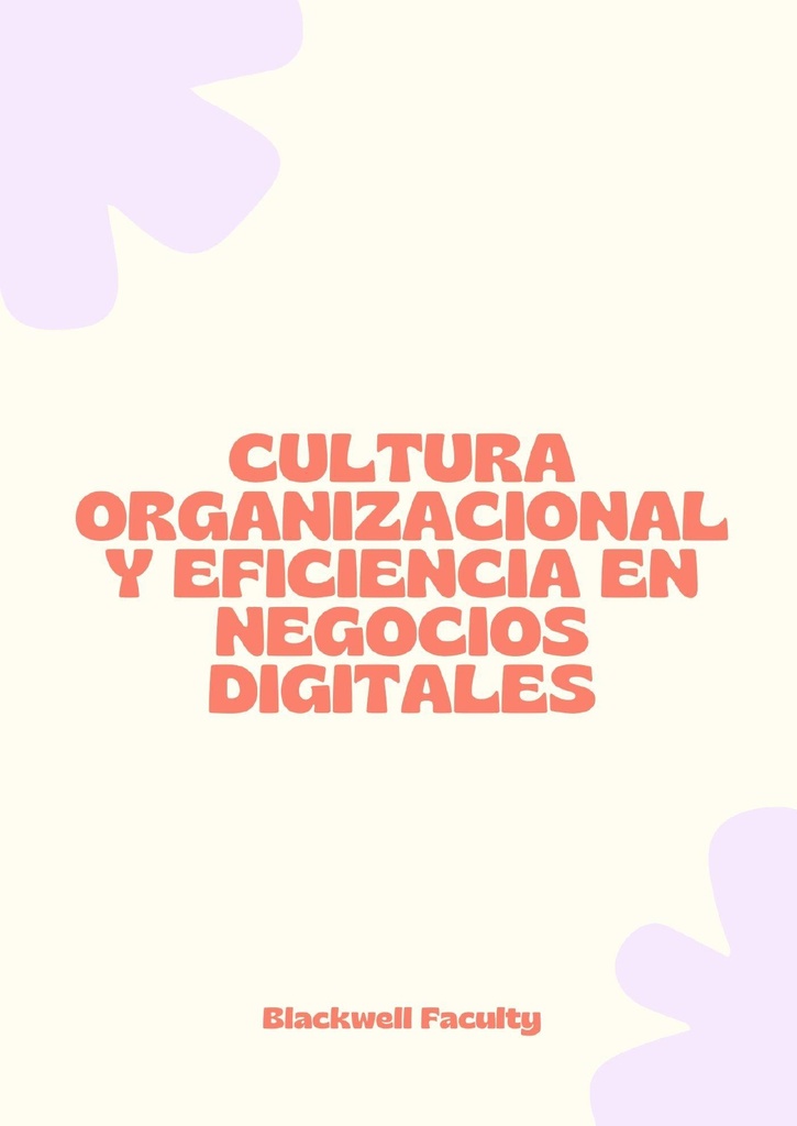 CULTURA ORGANIZACIONAL Y EFICIENCIA EN NEGOCIOS DIGITALES