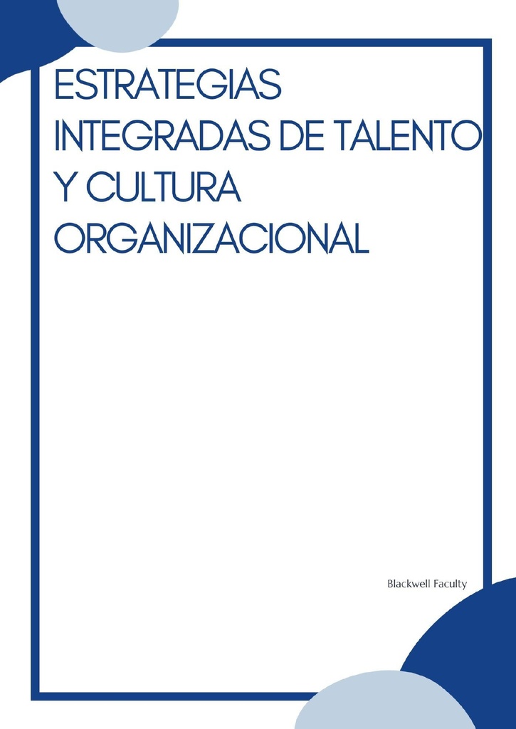 ESTRATEGIAS INTEGRADAS DE TALENTO Y CULTURA ORGANIZACIONAL