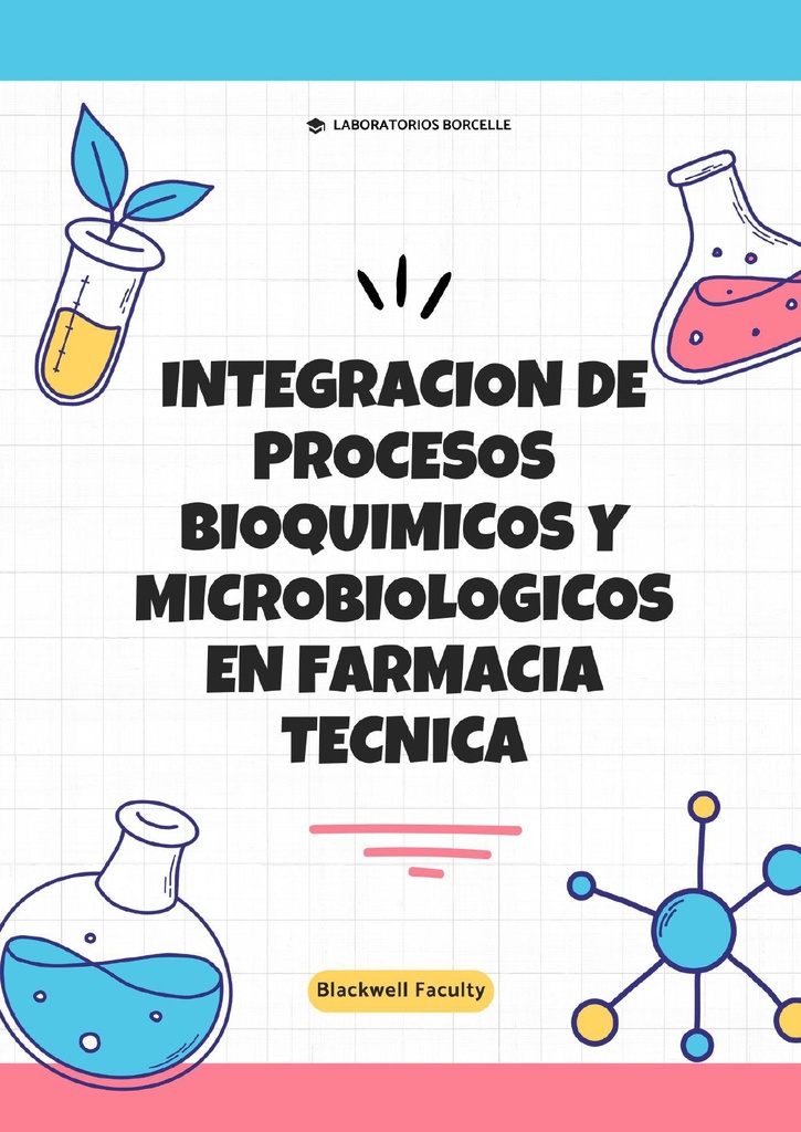 INTEGRACION DE PROCESOS BIOQUIMICOS Y MICROBIOLOGICOS EN FARMACIA TECNICA