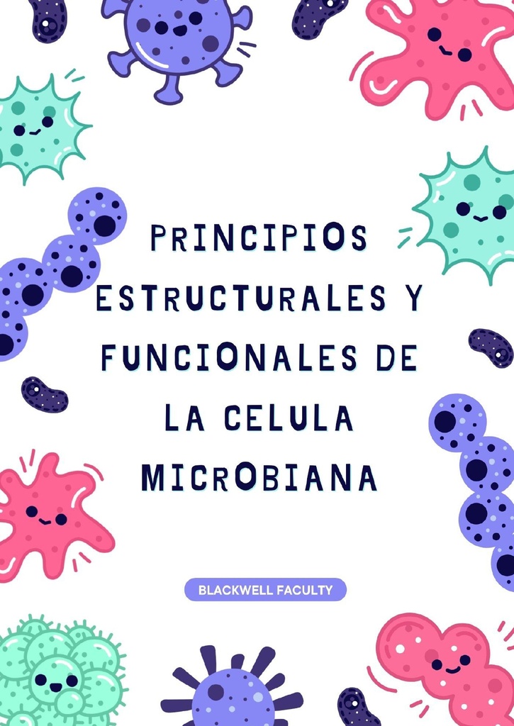 PRINCIPIOS ESTRUCTURALES Y FUNCIONALES DE LA CELULA MICROBIANA