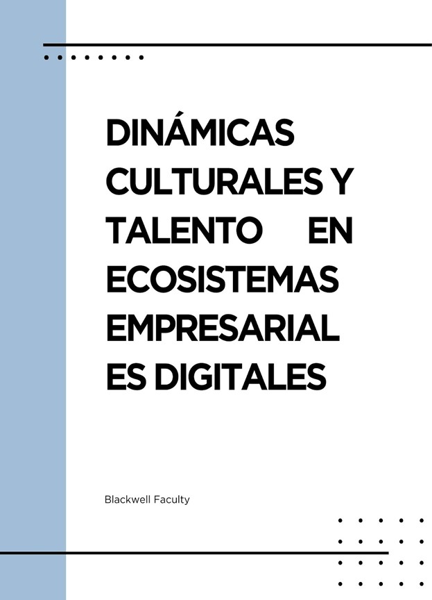 DINÁMICAS CULTURALES Y TALENTO EN ECOSISTEMAS EMPRESARIALES DIGITALES
