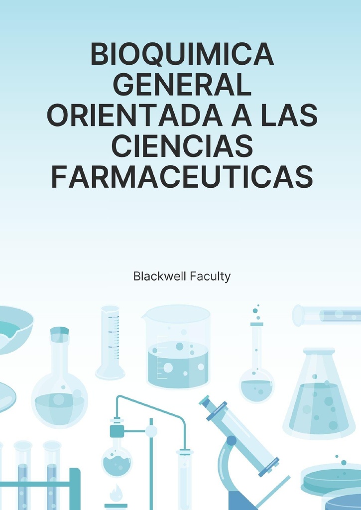 BIOQUIMICA GENERAL ORIENTADA A LAS CIENCIAS FARMACEUTICAS