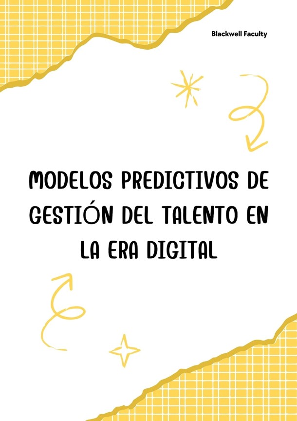 MODELOS PREDICTIVOS DE GESTIÓN DEL TALENTO EN LA ERA DIGITAL