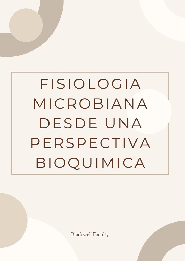 FISIOLOGIA MICROBIANA DESDE UNA PERSPECTIVA BIOQUIMICA