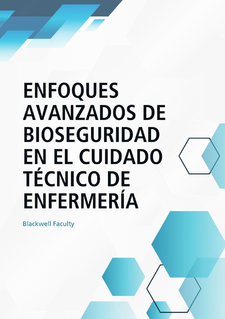 ENFOQUES AVANZADOS DE BIOSEGURIDAD EN EL CUIDADO TÉCNICO DE ENFERMERÍA