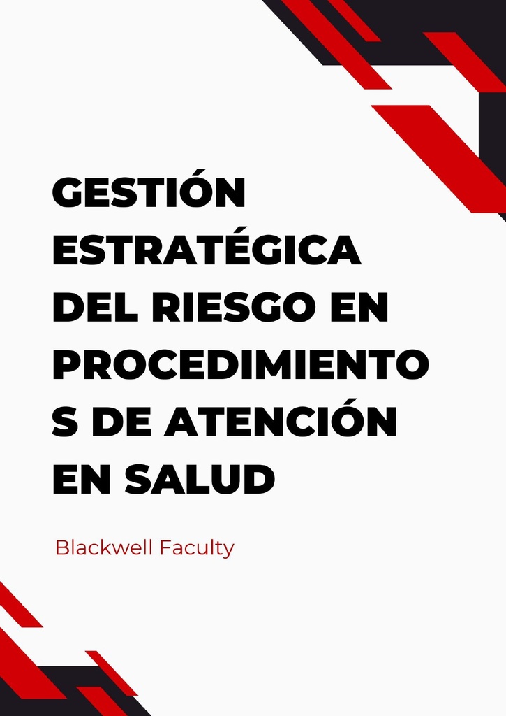 GESTIÓN ESTRATÉGICA DEL RIESGO EN PROCEDIMIENTOS DE ATENCIÓN EN SALUD