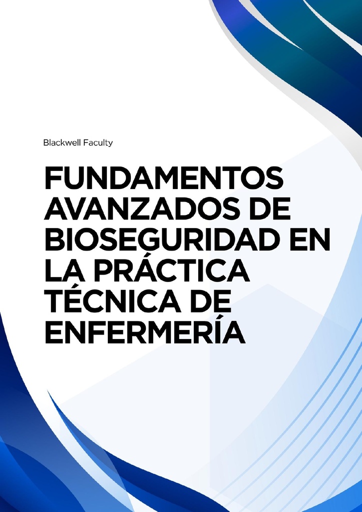 FUNDAMENTOS AVANZADOS DE BIOSEGURIDAD EN LA PRÁCTICA TÉCNICA DE ENFERMERÍA