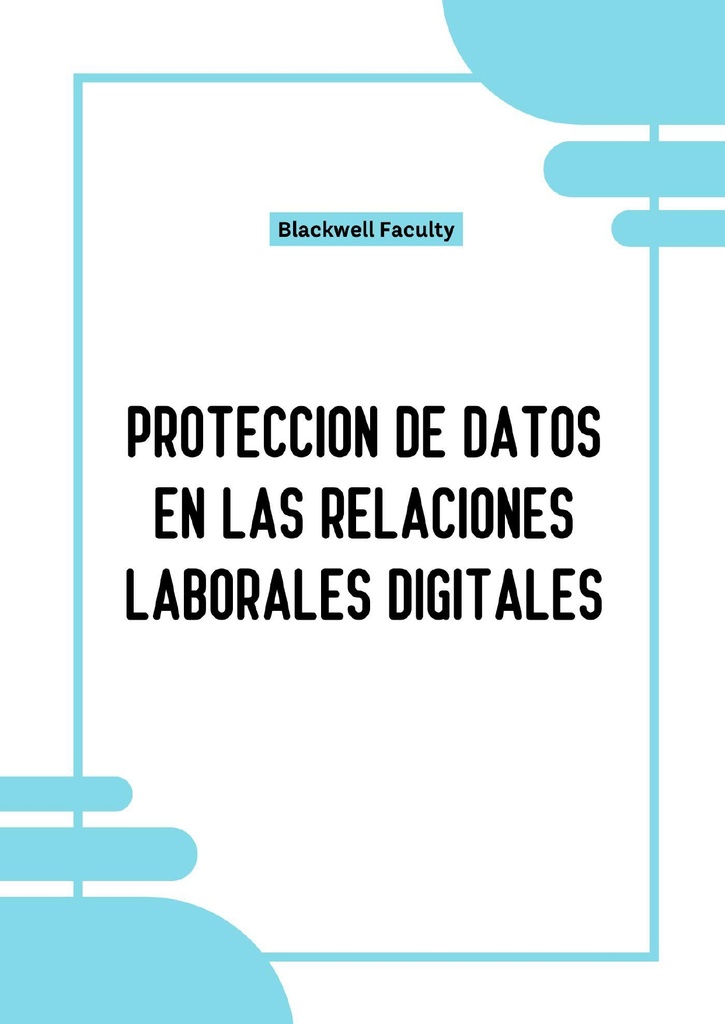 PROTECCION DE DATOS EN LAS RELACIONES LABORALES DIGITALES