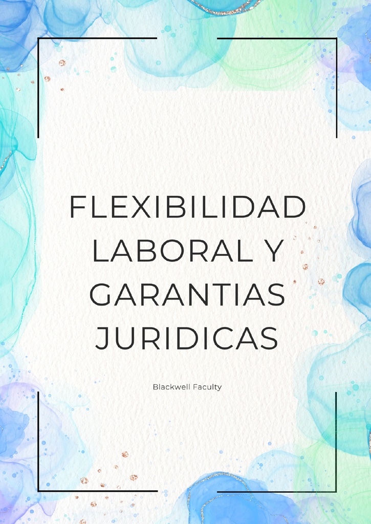 FLEXIBILIDAD LABORAL Y GARANTIAS JURIDICAS