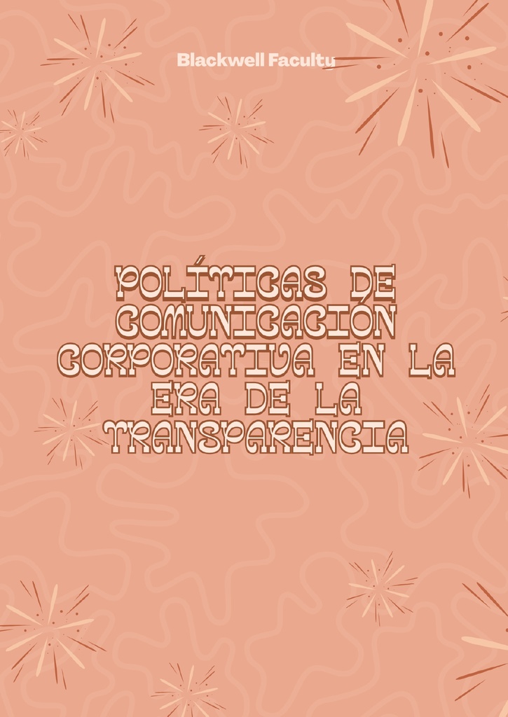 POLÍTICAS DE COMUNICACIÓN CORPORATIVA EN LA ERA DE LA TRANSPARENCIA