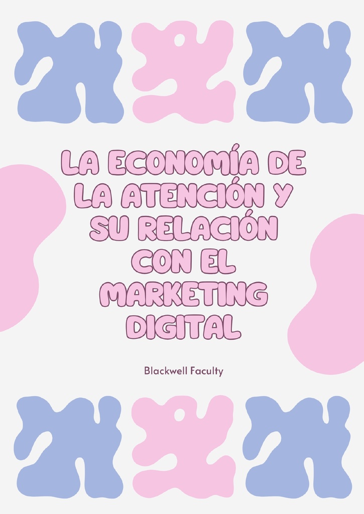 LA ECONOMÍA DE LA ATENCIÓN Y SU RELACIÓN CON EL MARKETING DIGITAL