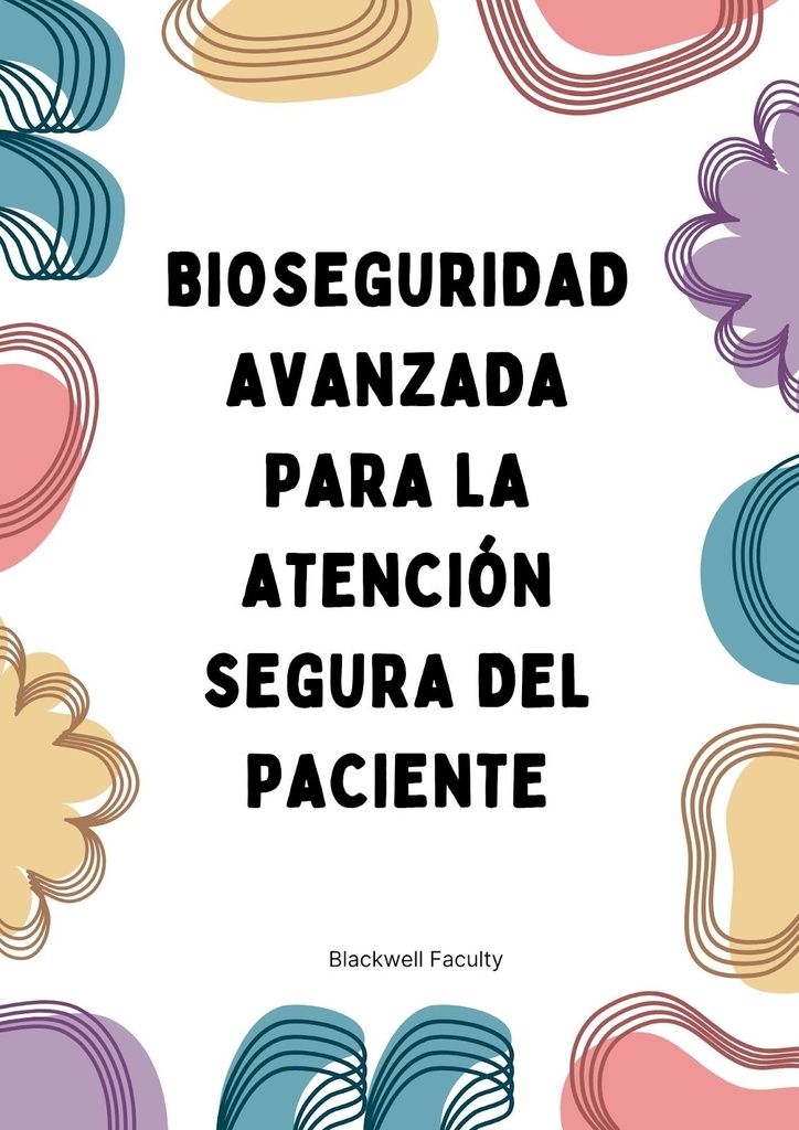 BIOSEGURIDAD AVANZADA PARA LA ATENCIÓN SEGURA DEL PACIENTE