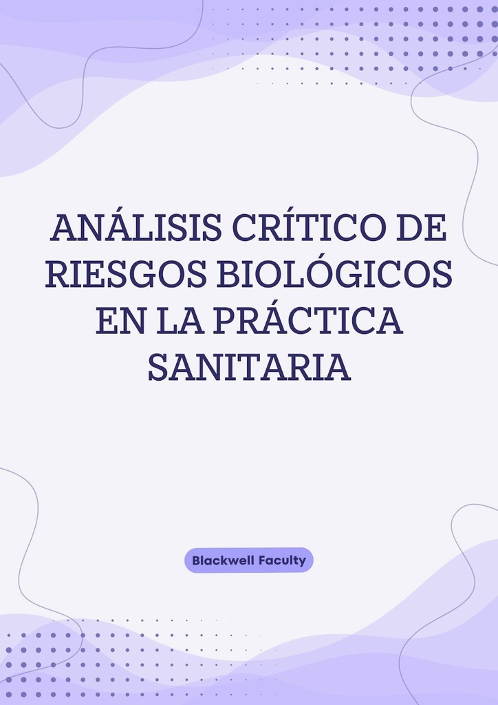 ANÁLISIS CRÍTICO DE RIESGOS BIOLÓGICOS EN LA PRÁCTICA SANITARIA