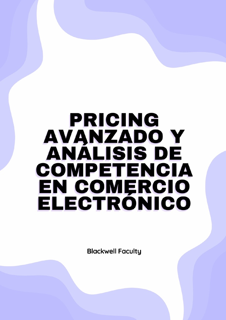 PRICING AVANZADO Y ANÁLISIS DE COMPETENCIA EN COMERCIO ELECTRÓNICO