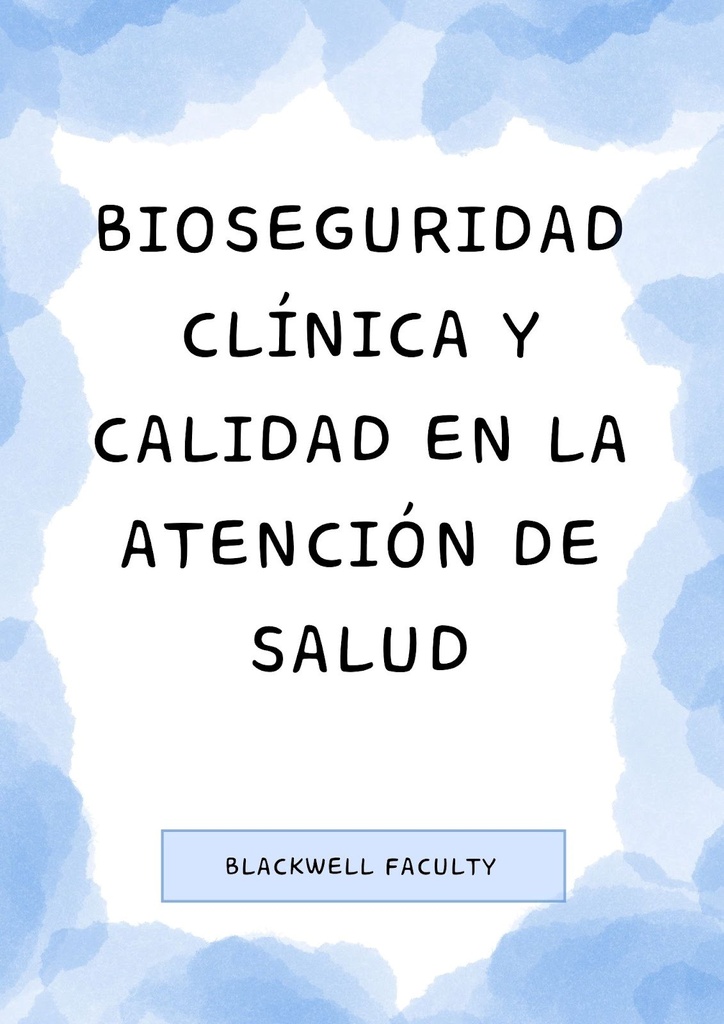 BIOSEGURIDAD CLÍNICA Y CALIDAD EN LA ATENCIÓN DE SALUD