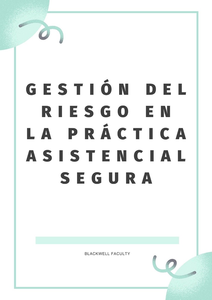 GESTIÓN DEL RIESGO EN LA PRÁCTICA ASISTENCIAL SEGURA