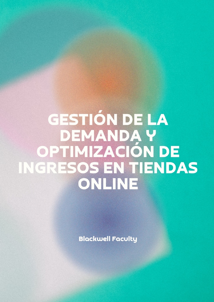 GESTIÓN DE LA DEMANDA Y OPTIMIZACIÓN DE INGRESOS EN TIENDAS ONLINE