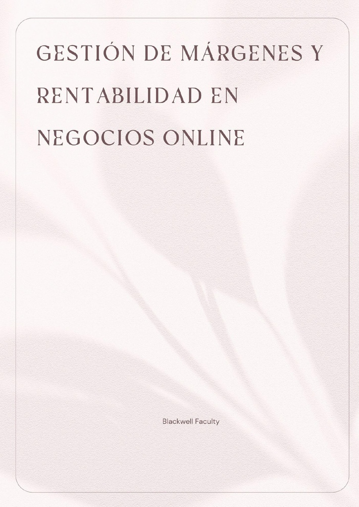 GESTIÓN DE MÁRGENES Y RENTABILIDAD EN NEGOCIOS ONLINE