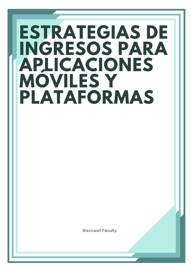 ESTRATEGIAS DE INGRESOS PARA APLICACIONES MÓVILES Y PLATAFORMAS