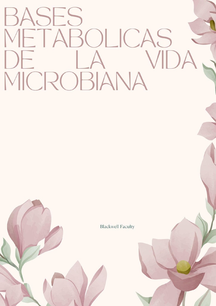 BASES METABOLICAS DE LA VIDA MICROBIANA