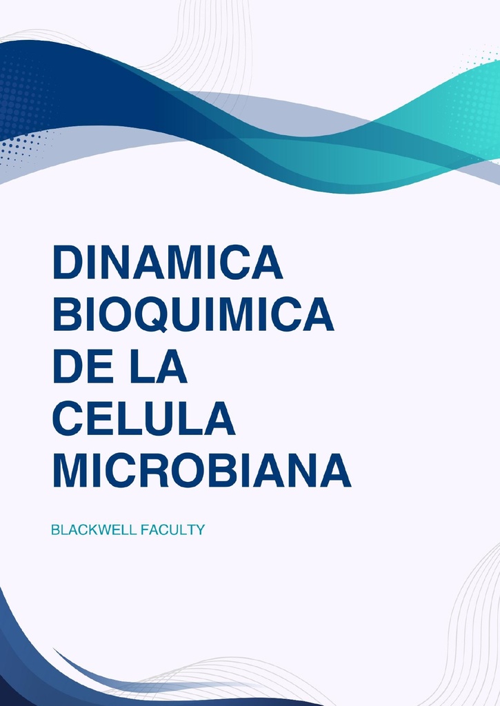 DINAMICA BIOQUIMICA DE LA CELULA MICROBIANA