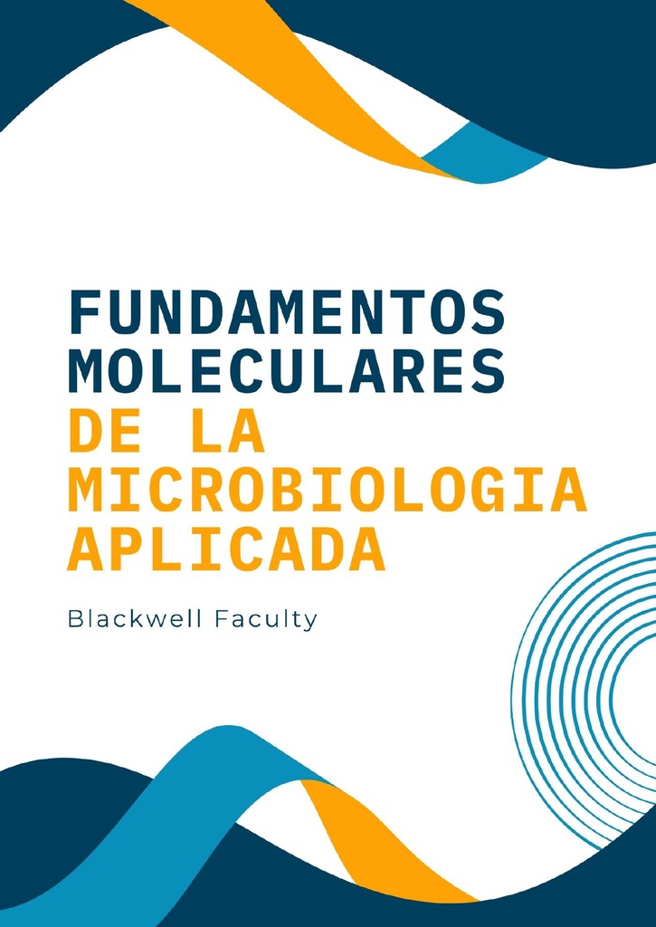 FUNDAMENTOS MOLECULARES DE LA MICROBIOLOGIA APLICADA