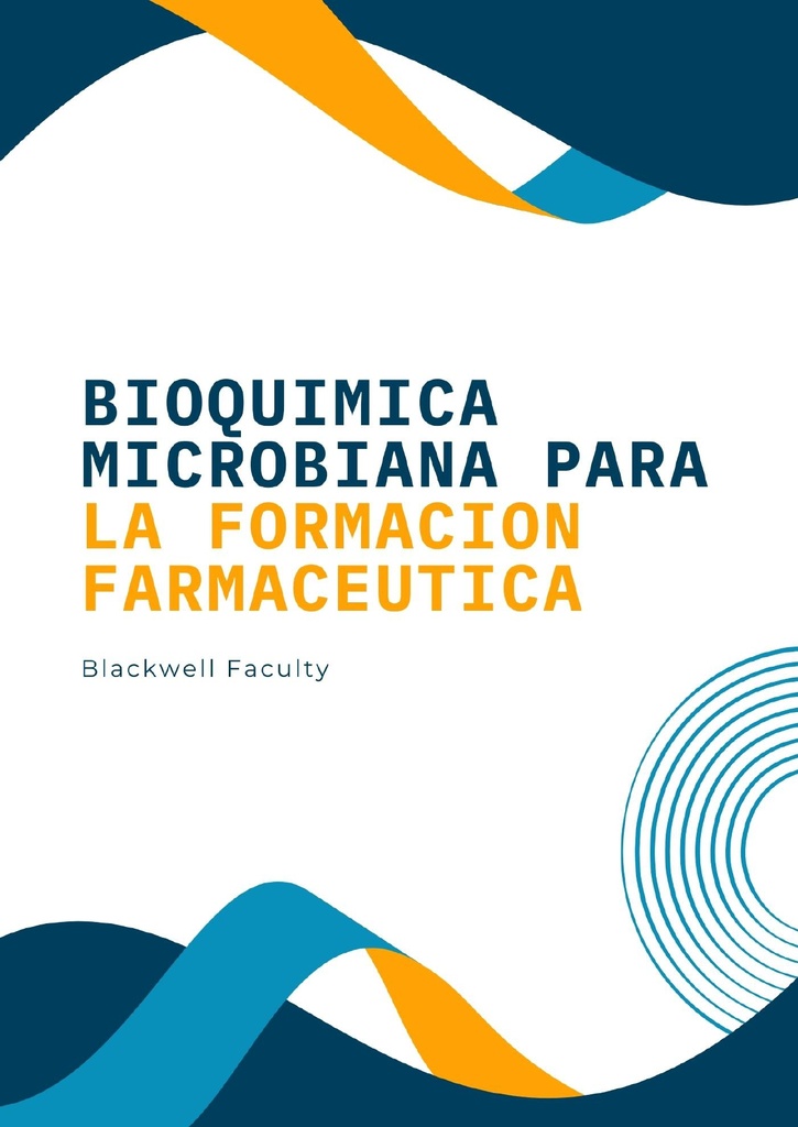 BIOQUIMICA MICROBIANA PARA LA FORMACION FARMACEUTICA