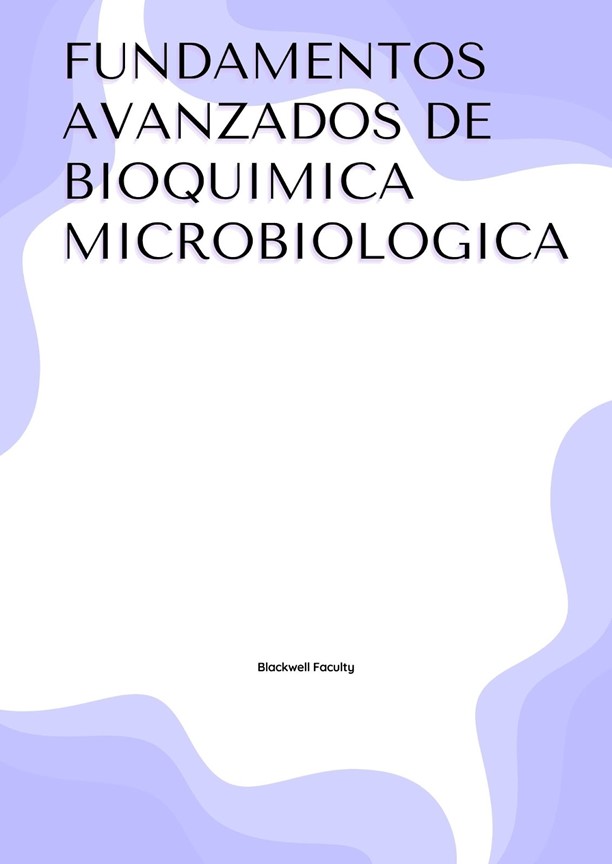 FUNDAMENTOS AVANZADOS DE BIOQUIMICA MICROBIOLOGICA