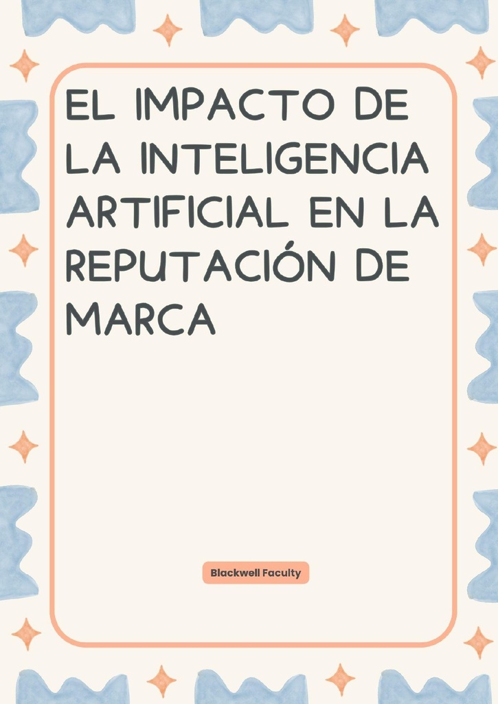 EL IMPACTO DE LA INTELIGENCIA ARTIFICIAL EN LA REPUTACIÓN DE MARCA