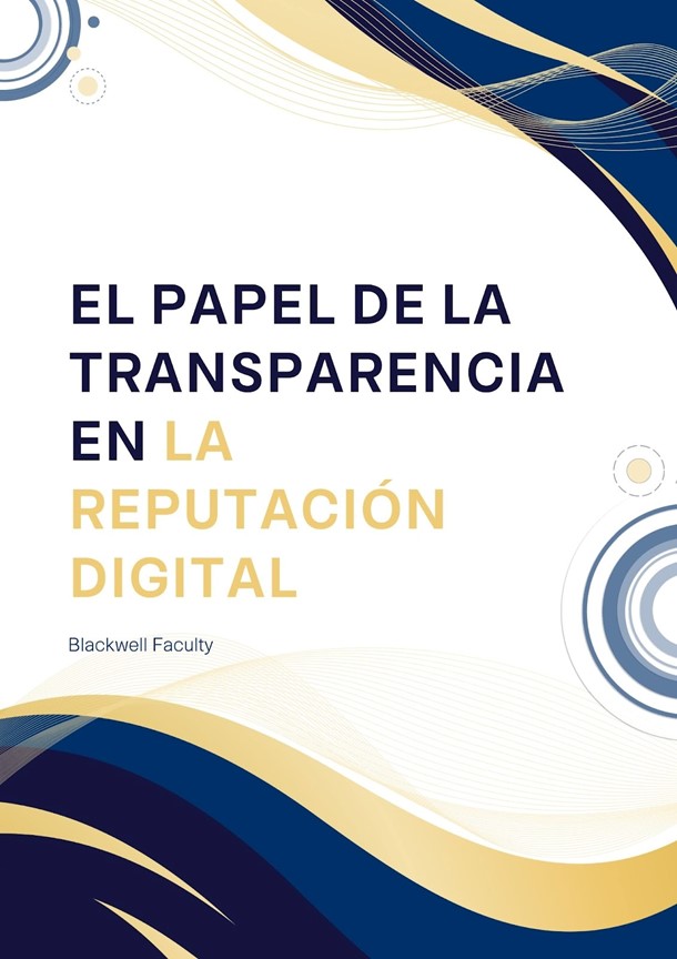 EL PAPEL DE LA TRANSPARENCIA EN LA REPUTACIÓN DIGITAL