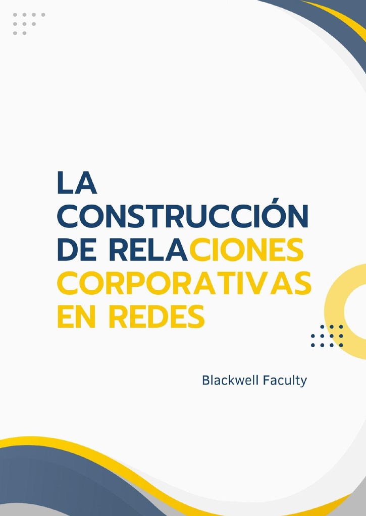 LA CONSTRUCCIÓN DE RELACIONES CORPORATIVAS EN REDES
