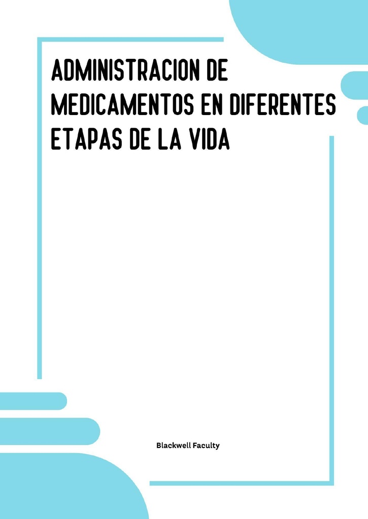 ADMINISTRACION DE MEDICAMENTOS EN DIFERENTES ETAPAS DE LA VIDA