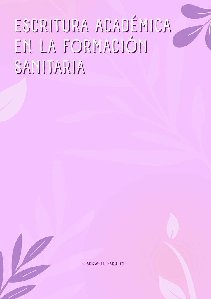 ESCRITURA ACADÉMICA EN LA FORMACIÓN SANITARIA