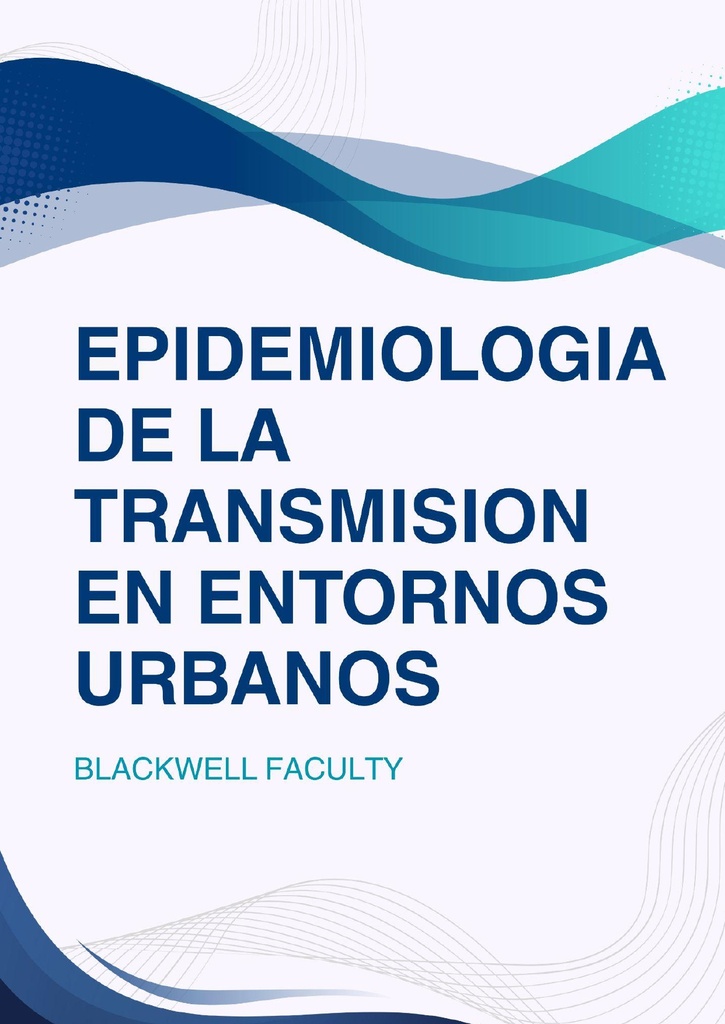 EPIDEMIOLOGIA DE LA TRANSMISION EN ENTORNOS URBANOS
