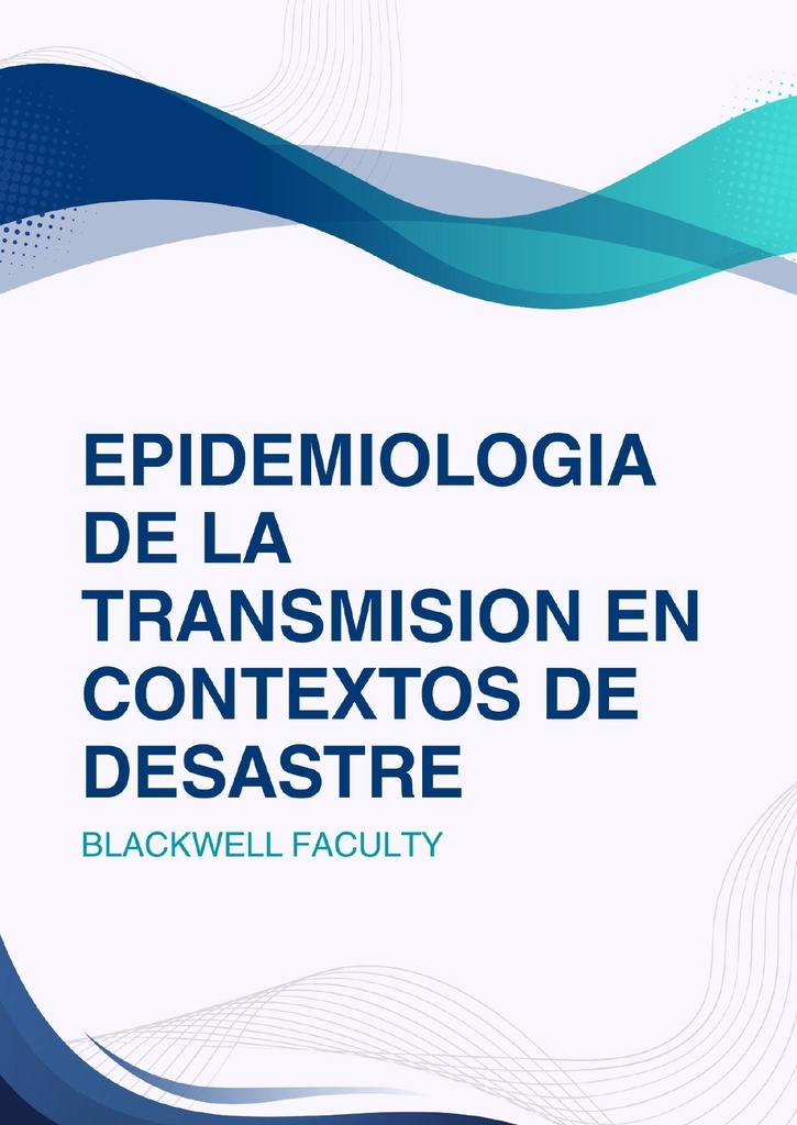 EPIDEMIOLOGIA DE LA TRANSMISION EN CONTEXTOS DE DESASTRE