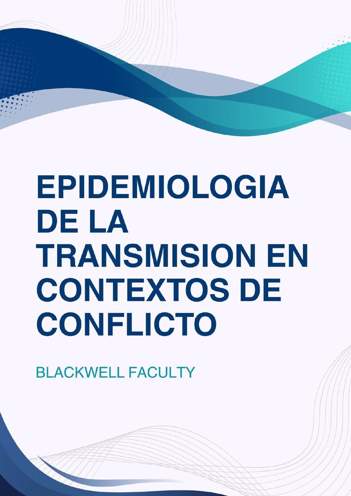 EPIDEMIOLOGIA DE LA TRANSMISION EN CONTEXTOS DE CONFLICTO